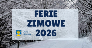 FERIE 2026 W GMINIE LIPOWA