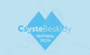 CZYSTE BESKIDY FESTIWAL 2026 – wspólnie zadbamy o nasze szlaki!